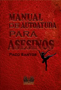 MANUAL DE AUTOAYUDA PARA ASESINOS MANUAL DE AUTOAYUDA PARA ASESINOS