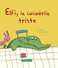ELFI, LA COCODRILA TRISTE ELFI, LA COCODRILA TRISTE