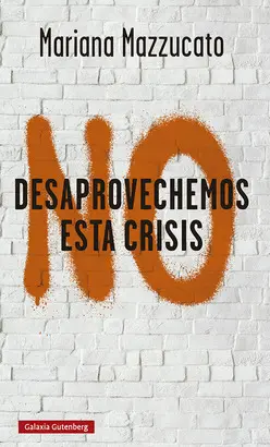 NO DESAPROVECHEMOS ESTA CRISIS
