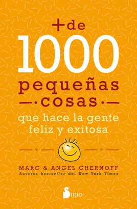 MÁS DE MIL PEQUEÑAS COSAS QUE HACE LA GENTE FELIZ Y EXITOSA MÁS DE MIL PEQUEÑAS COSAS QUE HACE LA GENTE FELIZ Y EXITOSA