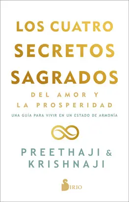LOS CUATRO SECRETOS SAGRADOS DEL AMOR Y DE LA PROSPERIDAD LOS CUATRO SECRETOS SAGRADOS DEL AMOR Y DE LA PROSPERIDAD