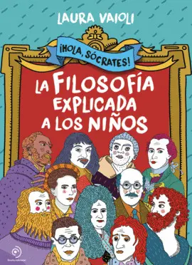¡HOLA SOCRATES! LA FILOSOFIA EXPLICADA A LOS NIÑOS ¡HOLA SOCRATES! LA FILOSOFIA EXPLICADA A LOS NIÑOS
