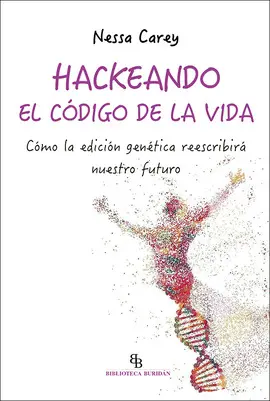 HACKEANDO EL CÓDIGO DE LA VIDA HACKEANDO EL CÓDIGO DE LA VIDA