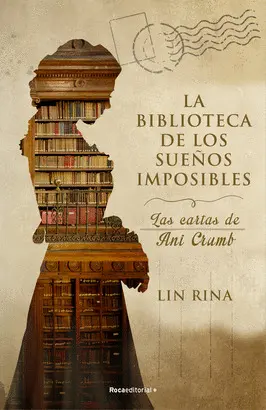 LA BIBLIOTECA DE LOS SUEÑOS IMPOSIBLES. LAS CARTAS DE ANI CRUMB LA BIBLIOTECA DE LOS SUEÑOS IMPOSIBLES. LAS CARTAS DE ANI CRUMB