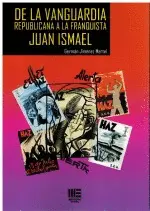 DE LA VANGUARDIA REPUBLICANA A LA FRANQUISTA. JUAN ISMAEL