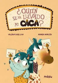 ¿QUIEN SE HA LLEVADO MI CACA? ¿QUIEN SE HA LLEVADO MI CACA?