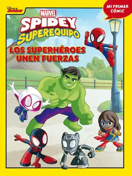 SPIDEY Y SU SUPEREQUIPO. LOS SUPERHÉROES UNEN FUERZAS SPIDEY Y SU SUPEREQUIPO. LOS SUPERHÉROES UNEN FUERZAS