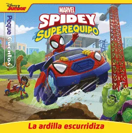 SPIDEY Y SU SUPEREQUIPO. LA ARDILLA ESCURRIDIZA. PEQUECUENTOS SPIDEY Y SU SUPEREQUIPO. LA ARDILLA ESCURRIDIZA. PEQUECUENTOS
