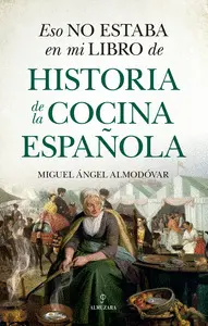 ESO NO ESTABA EN MI LIBRO DE HISTORIA DE LA COCINA ESPAÑOLA ESO NO ESTABA EN MI LIBRO DE HISTORIA DE LA COCINA ESPAÑOLA
