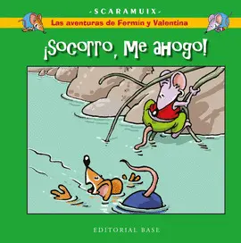 LAS AVENTURAS DE FERMÍN Y VALENTINA 1. ¡SOCORRO, ME AHOGO! LAS AVENTURAS DE FERMÍN Y VALENTINA 1. ¡SOCORRO, ME AHOGO!