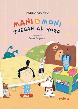MANI Y MONI JUEGAN AL YOGA MANI Y MONI JUEGAN AL YOGA