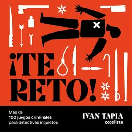 ¡TE RETO! MÁS DE 100 JUEGOS CRIMINALES PARA DETECTIVES INQUIETOS ¡TE RETO! MÁS DE 100 JUEGOS CRIMINALES PARA DETECTIVES INQUIETOS