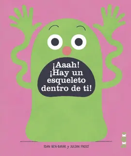 ¡AAAH! ¡HAY UN ESQUELETO DENTRO DE TI! ¡AAAH! ¡HAY UN ESQUELETO DENTRO DE TI!