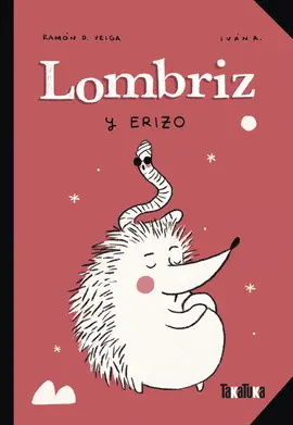LOMBRIZ Y ERIZO LOMBRIZ Y ERIZO