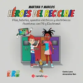 HEROES DEL RECICLAJE - PILAS, BATERÍAS, APARATOS ELÉCTRICOS Y ELECTRÓNICOS:
