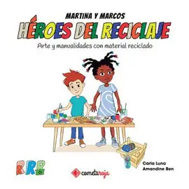 HEROES DEL RECICLAJE - ARTE Y MANUALIDADES CON MATERIAL RECICLADO