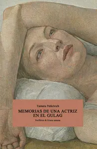 MEMORIAS DE UNA ACTRIZ EN EL GULAG MEMORIAS DE UNA ACTRIZ EN EL GULAG