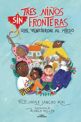 TRES NIÑOS SIN FRONTERAS QUE VENCIERON AL MIEDO TRES NIÑOS SIN FRONTERAS QUE VENCIERON AL MIEDO