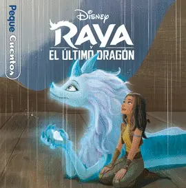 RAYA Y EL ÚLTIMO DRAGÓN. PEQUECUENTOS RAYA Y EL ÚLTIMO DRAGÓN. PEQUECUENTOS