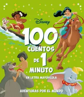 100 CUENTOS DE 1 MINUTO EN LETRA MAYÚSCULA. AVENTURAS POR EL MUNDO 100 CUENTOS DE 1 MINUTO EN LETRA MAYÚSCULA. AVENTURAS POR EL MUNDO