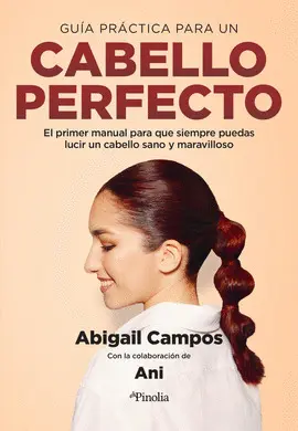 GUÍA PRÁCTICA PARA UN CABELLO PERFECTO