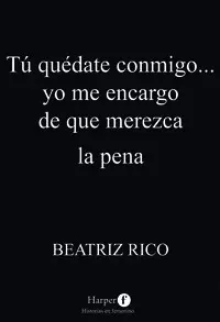 TU QUEDATE CONMIGO... YO ME ENCARGO DE QUE MEREZCA LA PENA