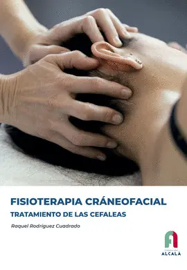 FISIOTERAPIA CRÁNEOFACIAL. TRATAMIENTO DE LAS CEFALEAS FISIOTERAPIA CRÁNEOFACIAL. TRATAMIENTO DE LAS CEFALEAS