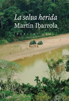 LA SELVA HERIDA LA SELVA HERIDA