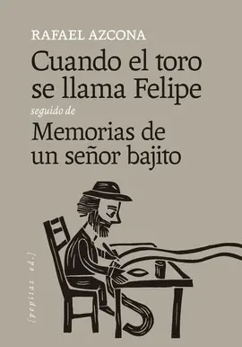 Cuando el Toro se Llama Felipe Seguido de Memorias