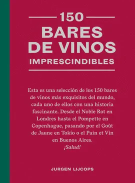 150 BARES DE VINOS IMPRESCINDIBLES 150 BARES DE VINOS IMPRESCINDIBLES