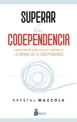 SUPERAR LA CODEPENDENCIA SUPERAR LA CODEPENDENCIA