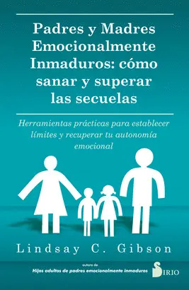 PADRES Y MADRES EMOCIONALMENTE INMADUROS PADRES Y MADRES EMOCIONALMENTE INMADUROS