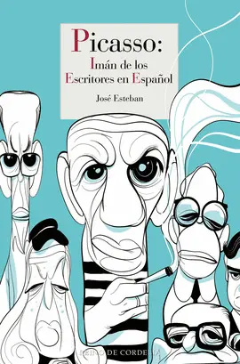 PICASSO: IMÁN DE LOS ESCRITORES EN ESPAÑOL PICASSO: IMÁN DE LOS ESCRITORES EN ESPAÑOL