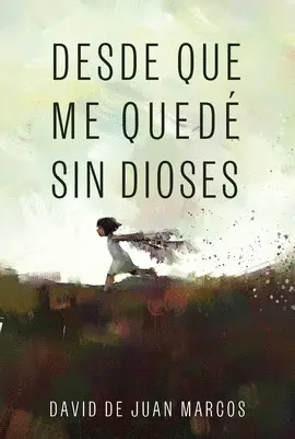 DESDE QUE ME QUEDÉ SIN DIOSES DESDE QUE ME QUEDÉ SIN DIOSES