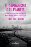 EL CAPITALISMO O EL PLANETA EL CAPITALISMO O EL PLANETA