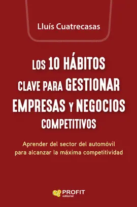 LOS 10 HÁBITOS CLAVE PARA GESTIONAR EMPRESAS Y NEGOCIOS COMPETITIVOS LOS 10 HÁBITOS CLAVE PARA GESTIONAR EMPRESAS Y NEGOCIOS COMPETITIVOS