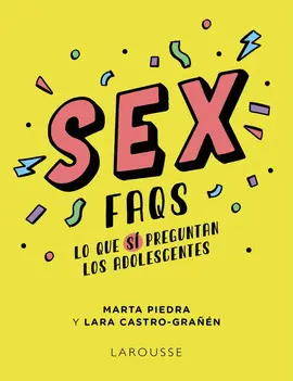 SEX FAQS. LO QUE SÍ PREGUNTAN LOS ADOLESCENTES SEX FAQS. LO QUE SÍ PREGUNTAN LOS ADOLESCENTES