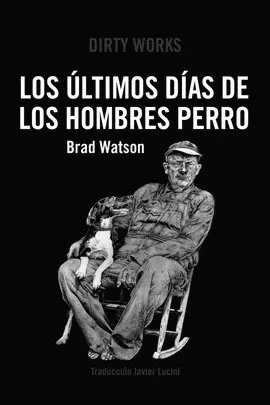 LOS ÚLTIMOS DÍAS DE LOS HOMBRES PERRO LOS ÚLTIMOS DÍAS DE LOS HOMBRES PERRO