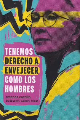 Tenemos Derecho a Envejecer Como los Hombres