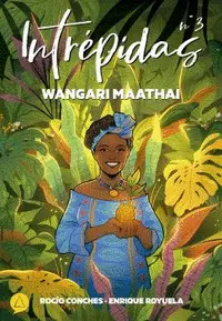 INTREPIDAS Nº 3 WANGARI MAATHAI INTREPIDAS Nº 3 WANGARI MAATHAI