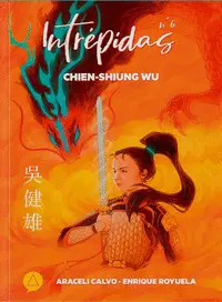 INTREPIDAS Nº 6 CHIEN-SHIUNG WU INTREPIDAS Nº 6 CHIEN-SHIUNG WU
