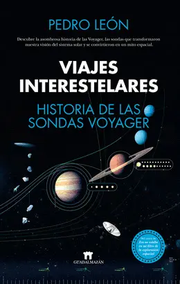 VIAJES INTERESTELARES. HISTORIA DE LAS SONDAS VOYAGER VIAJES INTERESTELARES. HISTORIA DE LAS SONDAS VOYAGER