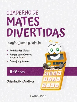 CUADERNO DE MATES DIVERTIDAS 8-9 AÑOS CUADERNO DE MATES DIVERTIDAS 8-9 AÑOS