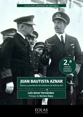 JUAN BAUTISTA AZNAR. MARINO Y PRESIDENTE DEL GOBIERNO DE ALFONSO XIII JUAN BAUTISTA AZNAR. MARINO Y PRESIDENTE DEL GOBIERNO DE ALFONSO XIII