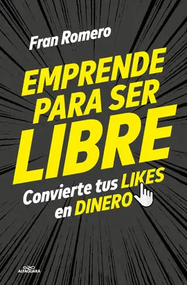 EMPRENDER PARA SER LIBRE EMPRENDER PARA SER LIBRE
