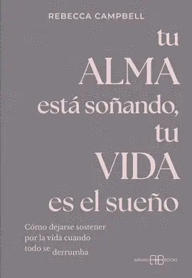 TU ALMA ESTÁ SOÑANDO, TU VIDA ES EL SUEÑO