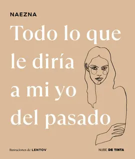 TODO LO QUE LE DIRÍA A MI YO DEL PASADO