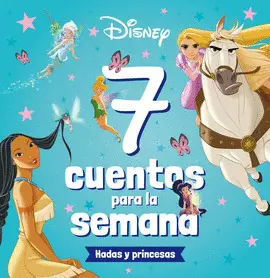 PRINCESAS. 7 CUENTOS PARA LA SEMANA. HADAS Y PRINCESAS PRINCESAS. 7 CUENTOS PARA LA SEMANA. HADAS Y PRINCESAS