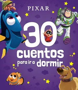 PIXAR 30 CUENTOS PARA IR A DORMIR PIXAR 30 CUENTOS PARA IR A DORMIR