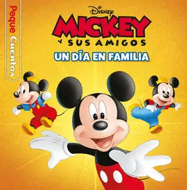 MICKEY. UN DIA EN FAMILIA. PEQUECUENTOS MICKEY. UN DIA EN FAMILIA. PEQUECUENTOS